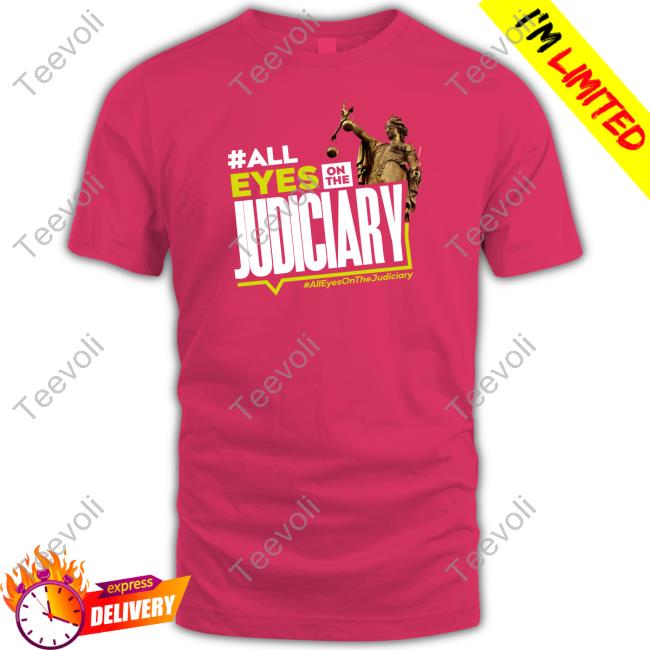 #All Eyes On The Judiciary #Alleyesonthejudiciary Official T Shirt